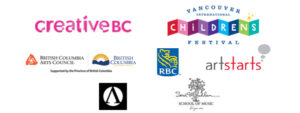 Logo Banner includes: Creative BC, The Vancouver International Children’s Festival, BC Arts Council and the province of BC, RBC, ArtStarts in Schools, Apparatus and the Sarah McLachlan School of Music.